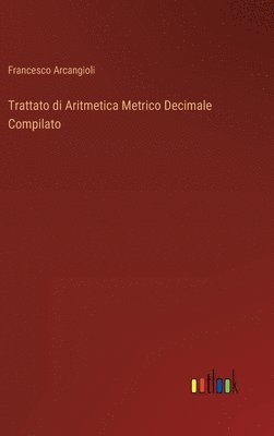 bokomslag Trattato di Aritmetica Metrico Decimale Compilato