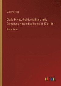 bokomslag Diario Privato-Politico-Militare nella Campagna Navale degli anne 1860 e 1861