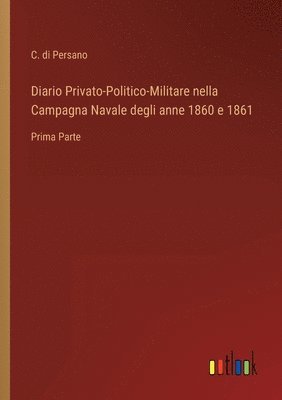 bokomslag Diario Privato-Politico-Militare nella Campagna Navale degli anne 1860 e 1861