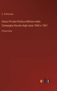 bokomslag Diario Privato-Politico-Militare nella Campagna Navale degli anne 1860 e 1861