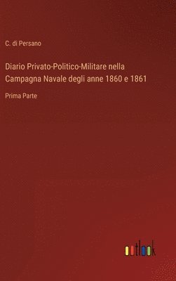 bokomslag Diario Privato-Politico-Militare nella Campagna Navale degli anne 1860 e 1861