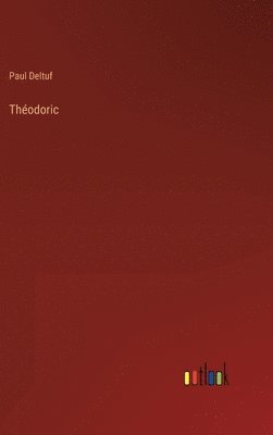 Paul Deltuf - Théodoric, Inbunden