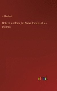 bokomslag Notices sur Rome, les Noms Romains et les Dignits