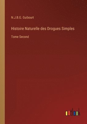 bokomslag Histoire Naturelle des Drogues Simples