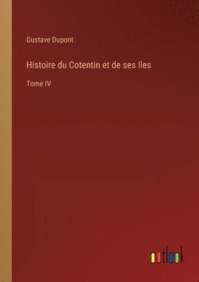 bokomslag Histoire du Cotentin et de ses Iles