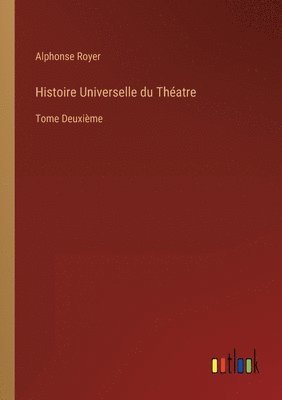 bokomslag Histoire Universelle du Théatre