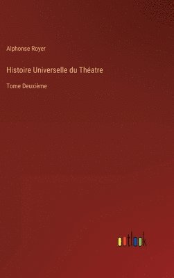 bokomslag Histoire Universelle du Théatre