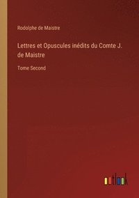 bokomslag Lettres et Opuscules indits du Comte J. de Maistre