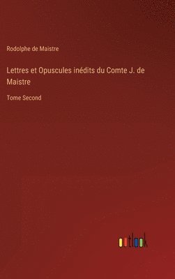 Rodolphe de Maistre - Lettres et Opuscules inédits du Comte J. de Maistre, Inbunden
