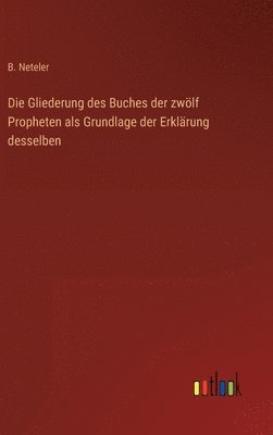 B Neteler, B. Neteler - Gliederung des Buches der zwölf Propheten als Grundlage der Erklärung desselben, Inbunden