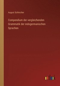 bokomslag Compendium der vergleichenden Grammatik der indogermanischen Sprachen