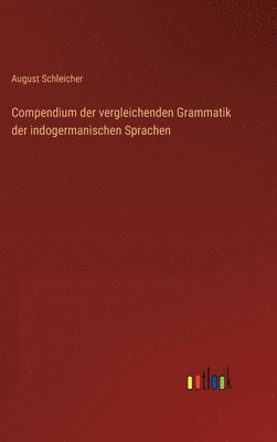 bokomslag Compendium der vergleichenden Grammatik der indogermanischen Sprachen