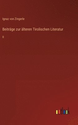 Beiträge zur älteren Tirolischen Literatur