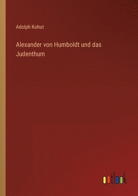 Alexander von Humboldt und das Judenthum 1