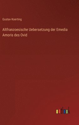 bokomslag Altfranzoesische Uebersetzung der Emedia Amoris des Ovid