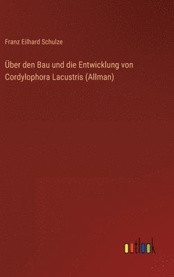 bokomslag ber den Bau und die Entwicklung von Cordylophora Lacustris (Allman)