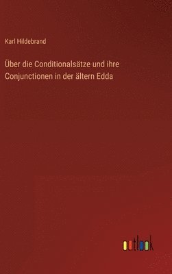 bokomslag ber die Conditionalstze und ihre Conjunctionen in der ltern Edda