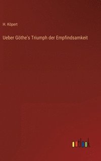 bokomslag Ueber Gthe's Triumph der Empfindsamkeit