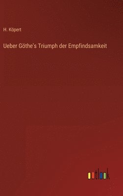 bokomslag Ueber Gthe's Triumph der Empfindsamkeit