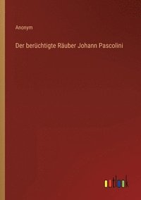 bokomslag berüchtigte Räuber Johann Pascolini