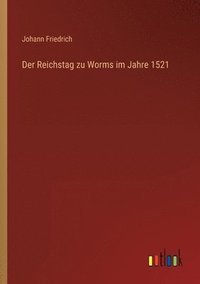 bokomslag Der Reichstag zu Worms im Jahre 1521