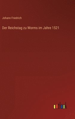 bokomslag Der Reichstag zu Worms im Jahre 1521