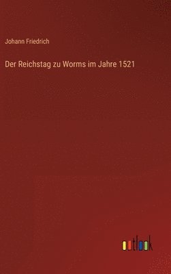 Reichstag zu Worms im Jahre 1521