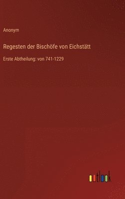 Regesten der Bischöfe von Eichstätt
