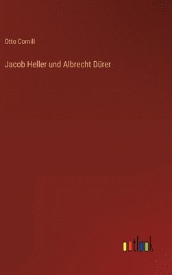 bokomslag Jacob Heller und Albrecht Drer