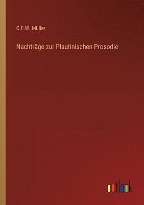 Nachtrge zur Plautinischen Prosodie 1