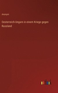 bokomslag Oesterreich-Ungarn in einem Kriege gegen Russland