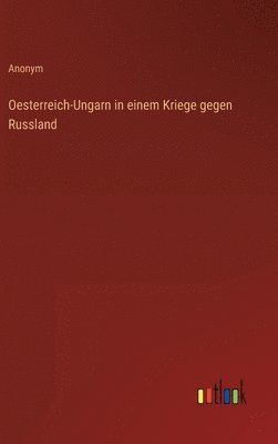 bokomslag Oesterreich-Ungarn in einem Kriege gegen Russland
