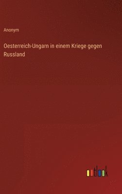 bokomslag Oesterreich-Ungarn in einem Kriege gegen Russland