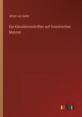 bokomslag Die Knstlerinschriften auf Griechischen Mnzen