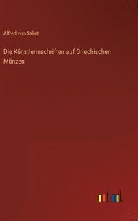 bokomslag Die Knstlerinschriften auf Griechischen Mnzen