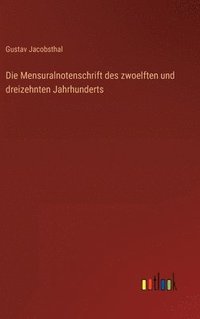 bokomslag Die Mensuralnotenschrift des zwoelften und dreizehnten Jahrhunderts