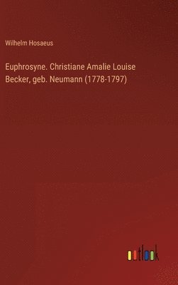 Wilhelm Hosaeus - Euphrosyne. Christiane Amalie Louise Becker, geb. Neumann (1778-1797), Inbunden