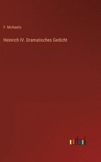 bokomslag Heinrich IV. Dramatisches Gedicht