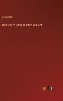 Heinrich IV. Dramatisches Gedicht 1