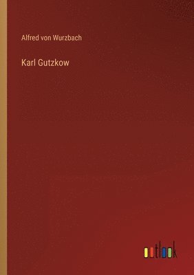 Alfred Von Wurzbach, Alfred von Wurzbach - Karl Gutzkow, Häftad