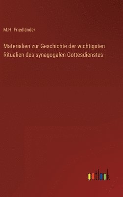 bokomslag Materialien zur Geschichte der wichtigsten Ritualien des synagogalen Gottesdienstes