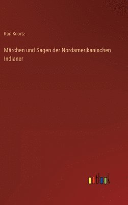 bokomslag Mrchen und Sagen der Nordamerikanischen Indianer