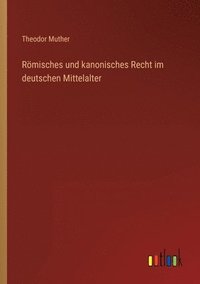 bokomslag Rmisches und kanonisches Recht im deutschen Mittelalter