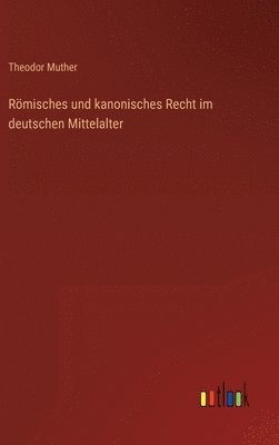 bokomslag Rmisches und kanonisches Recht im deutschen Mittelalter