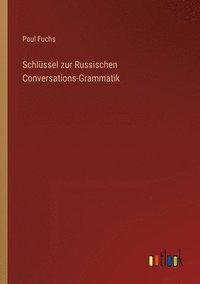 bokomslag Schlssel zur Russischen Conversations-Grammatik