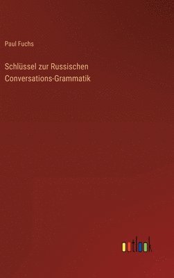 Paul Fuchs - Schlüssel zur Russischen Conversations-Grammatik, Inbunden