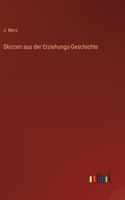 bokomslag Skizzen aus der Erziehungs-Geschichte