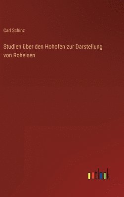 bokomslag Studien ber den Hohofen zur Darstellung von Roheisen