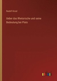 bokomslag Ueber das Rhetorische und seine Bedeutung bei Plato