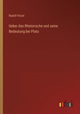 bokomslag Ueber das Rhetorische und seine Bedeutung bei Plato